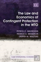 The Law And Economics Of Contingent Protection In The Wto