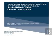 The Law And Economics Of Patent Damages, Antitrust, And Legal Process