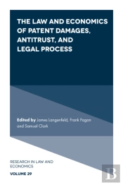 The Law And Economics Of Patent Damages, Antitrust, And Legal Process