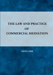 The Law And Practice Of Commercial Mediation