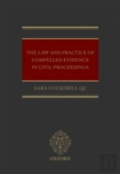 The Law And Practice Of Compelled Evidence In Civil Proceedings