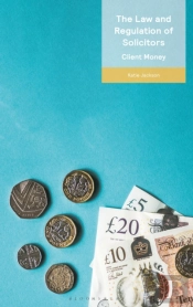The Law And Regulation Of Solicitors: Client Money