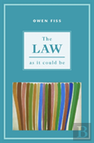The Law As It Could Be
