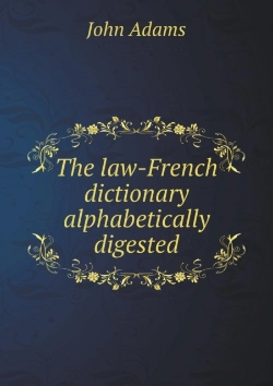 Bertrand.pt - The Law-French Dictionary Alphabetically Digested