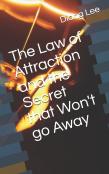 The Law Of Attraction And The Secret That Won'T Go Away