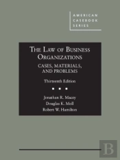 The Law Of Business Organizations, Cases, Materials, And Problems