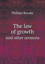 The Law Of Growth And Other Sermons