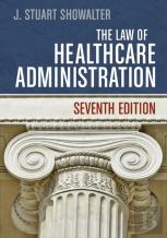 The Law Of Healthcare Administration, Eighth Edition