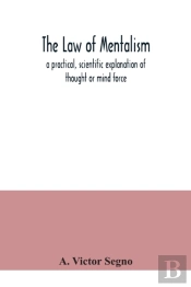 The Law Of Mentalism : A Practical, Scie