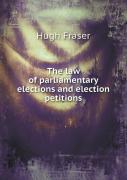 The Law Of Parliamentary Elections And Election Petitions