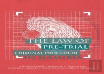 The Law Of Pre-Trial Criminal Procedure In Namibia