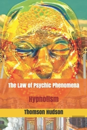 The Law Of Psychic Phenomena: Hypnotism