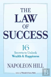 The Law Of Success: 16 Secrets To Unlock Wealth And Happiness