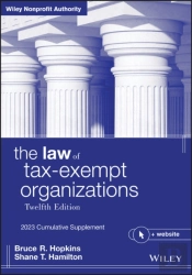 The Law Of Tax-Exempt Organizations, 12th Edition,  2023 Cumulative Supplement