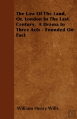 Bertrand.pt - The Law Of The Land, Or, London In The Last Century; A Drama In Three Acts - Founded On Fact