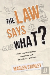 The Law Says What : Stuff You Didn'T Kno