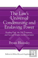 The Lawâ€™S Universal Condemning And Enslaving Power