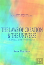 The Laws Of Creation And The Universe: A Special Gift For Mankind