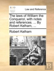 The Laws Of William The Conqueror, With