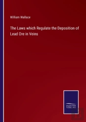 The Laws Which Regulate The Deposition Of Lead Ore In Veins