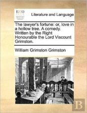 The Lawyer'S Fortune: Or, Love In A Holl