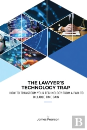 The Lawyer'S Technology Trap: How To Tra