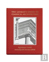 The Layman'S Guide To Classical Architecture