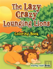 The Lazy Crazy Lounging Lions Coloring Book