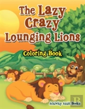 The Lazy Crazy Lounging Lions Coloring Book