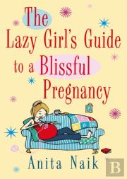 The Lazy Girl'S Guide To A Blissful Pregnancy
