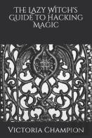The Lazy Witch'S Guide To Hacking Magic