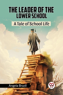 Bertrand.pt - The Leader Of The Lower School A Tale Of School Life