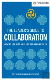 The Leader'S Guide To Collaboration