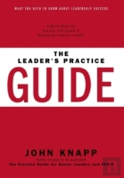 The Leader'S Practice Guide - How To Achieve True Leadership Success