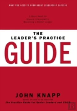 Bertrand.pt - The Leader'S Practice Guide - How To Achieve True Leadership Success