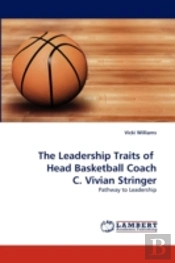 The Leadership Traits Of Head Basketball Coach C. Vivian Stringer
