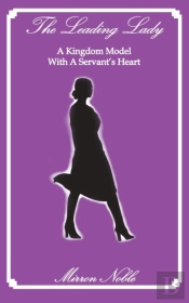 The Leading Lady-A Kingdom Model With A Servant'S Heart
