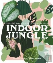 The Leaf Supply Guide To Creating Your Indoor Jungle