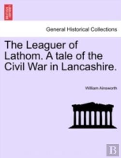 Bertrand.pt - The Leaguer Of Lathom. A Tale Of The Civ