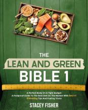 The Lean And Green Bible 1 * A Perfect Body On A Tight Budget
