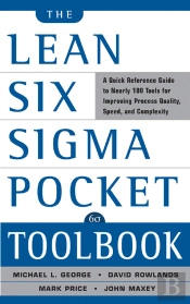 The Lean Six Sigma Pocket Toolbook: A Quick Reference Guide To Nearly 100 Tools For Improving Quality And Speed