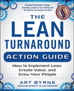 Bertrand.pt - The Lean Turnaround Action Guide: How To Implement Lean, Create Value And Grow Your People