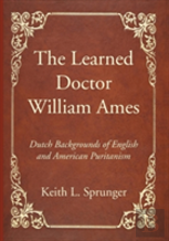 The Learned Doctor William Ames