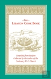 The Lebanon Cook Book: Compiled From Rec