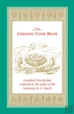 Bertrand.pt - The Lebanon Cook Book: Compiled From Rec