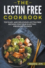 The Lectin Free Cookbook: Top Easy And D