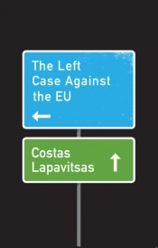 The Left Case Against The Eu