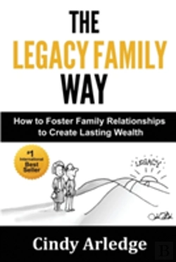 Bertrand.pt - The Legacy Family Way: How To Foster Family Relationships To Create Lasting Wealth