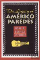 The Legacy Of Americo Paredes