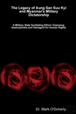 Bertrand.pt - The Legacy Of Aung San Suu Kyi And Myanmar'S Military Dictatorship A Military State Facilitating Ethnic Cleansing, Islamophobia And Disregard For Human Rights